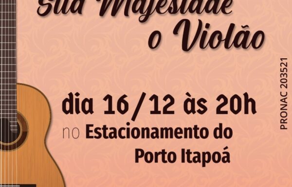 Orquestra Sua Majestade o Violão - 6a Noite Cultural do Porto Itapoa (Tribuna de Itapoa)